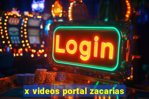 x videos portal zacarias